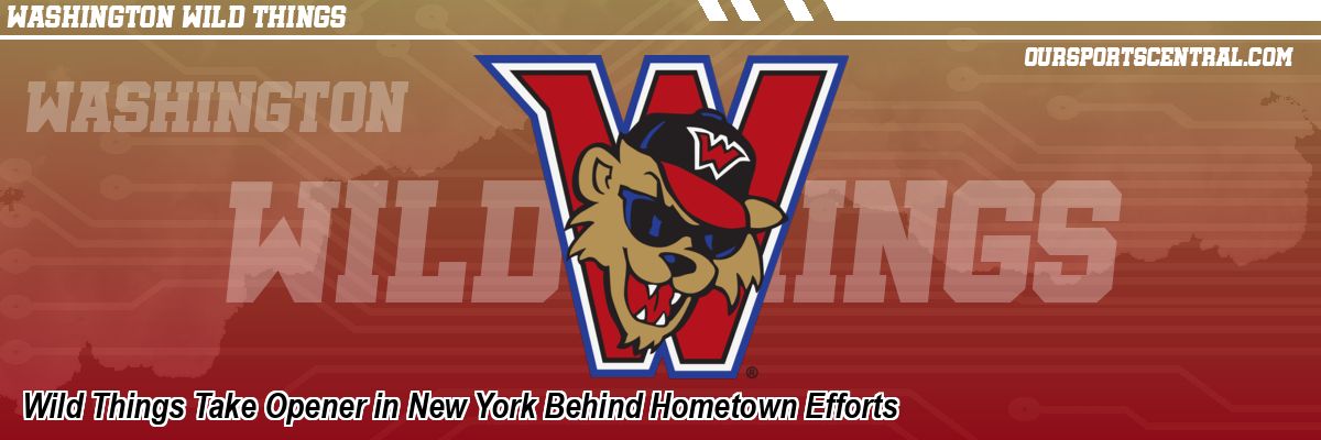 Wild Things Take Opener in New York Behind Hometown Efforts