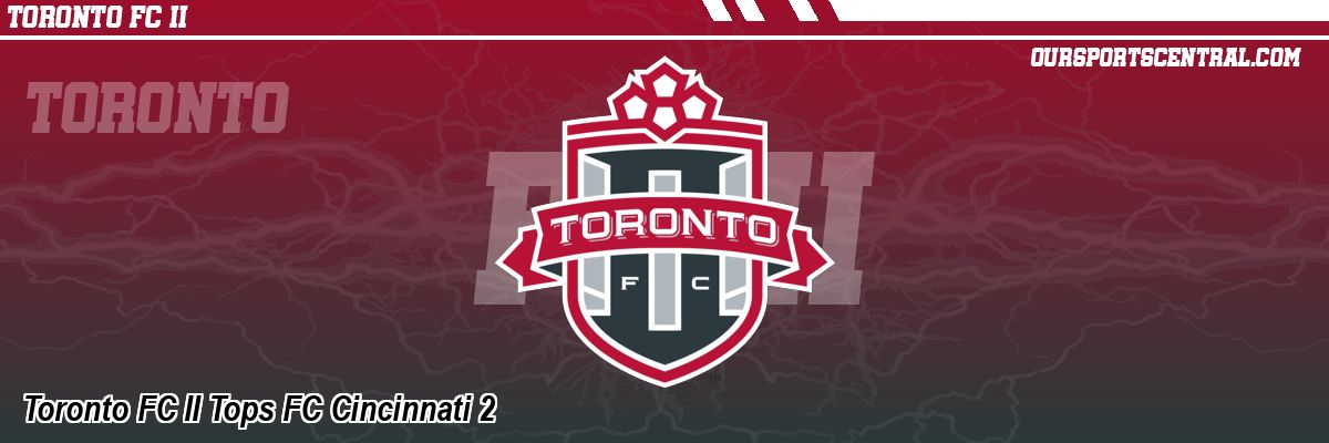 Toronto FC II Tops FC Cincinnati 2