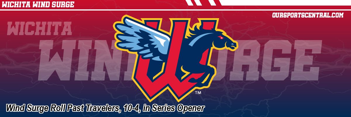 Wind Surge Roll Past Travelers, 10-4, in Series Opener