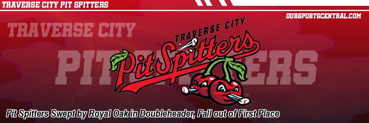 Pit Spitters Swept by Royal Oak in Doubleheader, Fall out of First Place