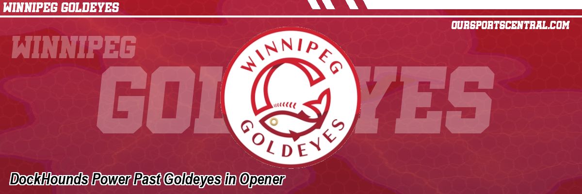 DockHounds Power Past Goldeyes in Opener