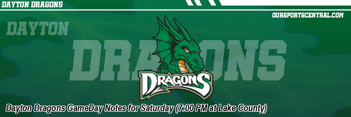 Dayton Dragons GameDay Notes for Saturday (7:00 PM at Lake County)