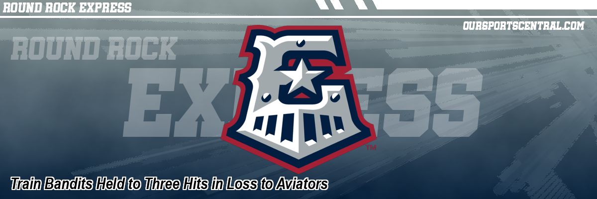 Train Bandits Held to Three Hits in Loss to Aviators