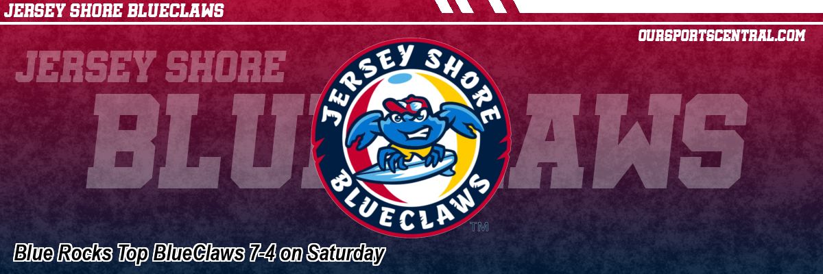 Blue Rocks Top BlueClaws 7-4 on Saturday