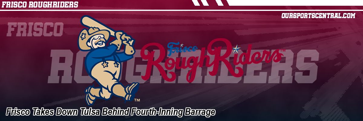 Frisco Takes Down Tulsa Behind Fourth-Inning Barrage