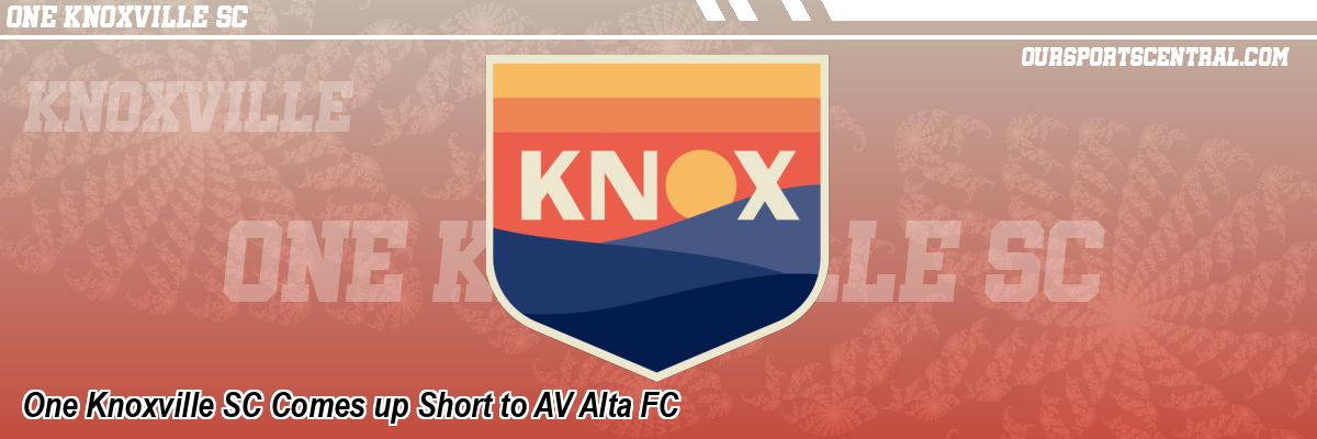 One Knoxville SC Comes up Short to AV Alta FC