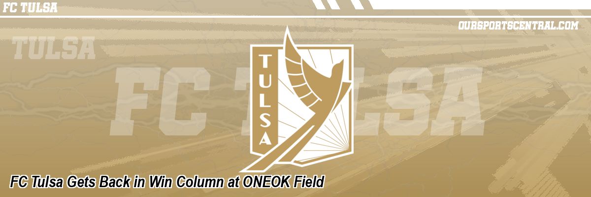 FC Tulsa Gets Back in Win Column at ONEOK Field