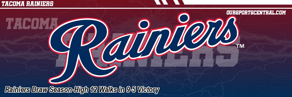 Rainiers Draw Season-High 12 Walks in 9-5 Victory
