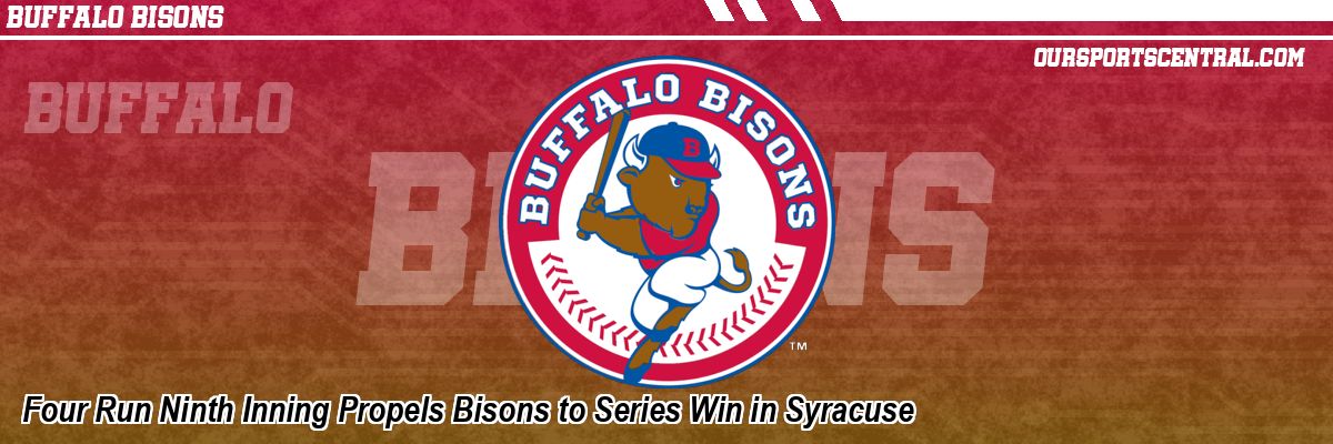 Four Run Ninth Inning Propels Bisons to Series Win in Syracuse