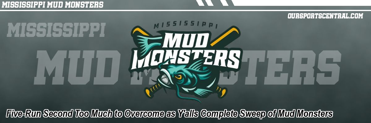 Five-Run Second Too Much to Overcome as Y'alls Complete Sweep of Mud Monsters