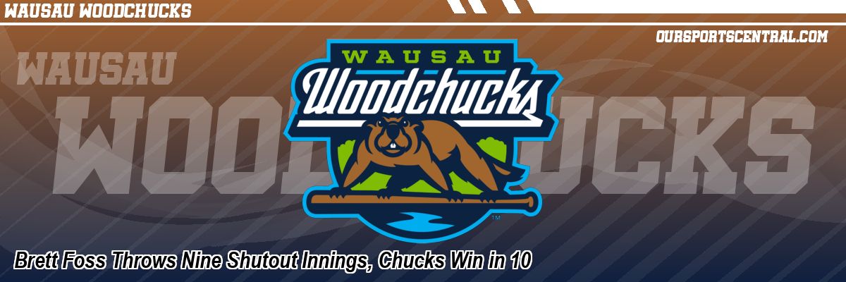 Brett Foss Throws Nine Shutout Innings, Chucks Win in 10