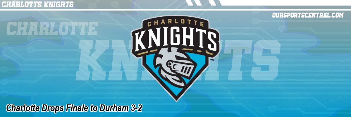 Charlotte Drops Finale to Durham 3-2