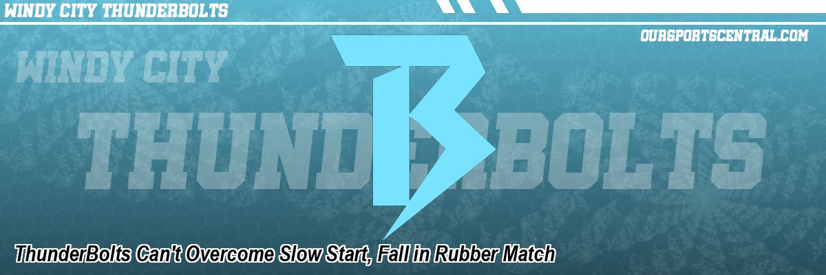ThunderBolts Can't Overcome Slow Start, Fall in Rubber Match