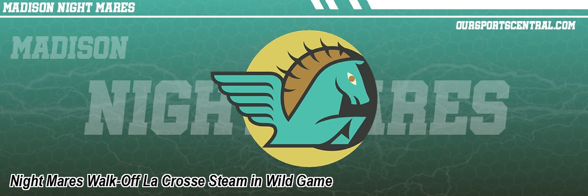 Night Mares Walk-Off La Crosse Steam in Wild Game