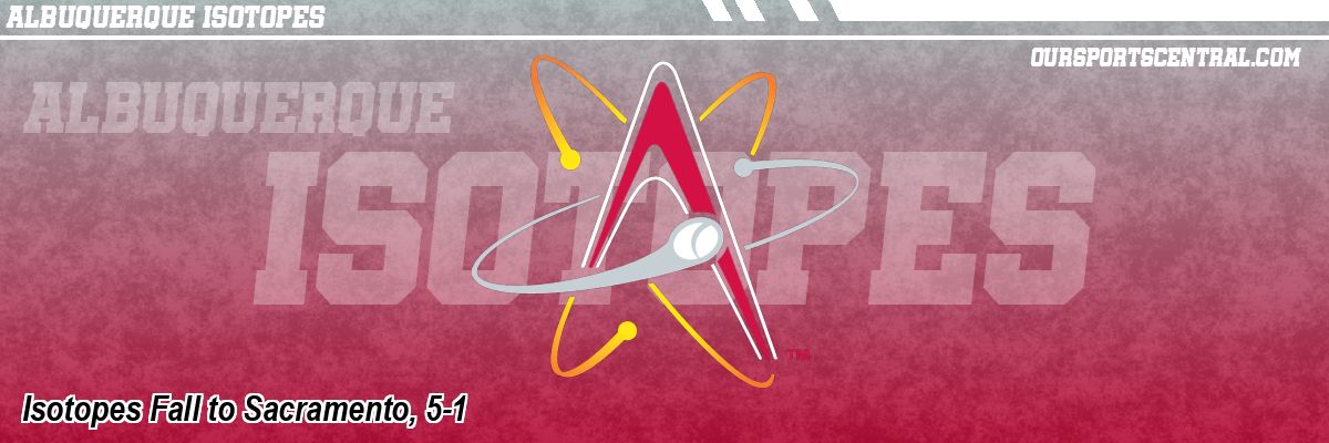 Isotopes Fall to Sacramento, 5-1