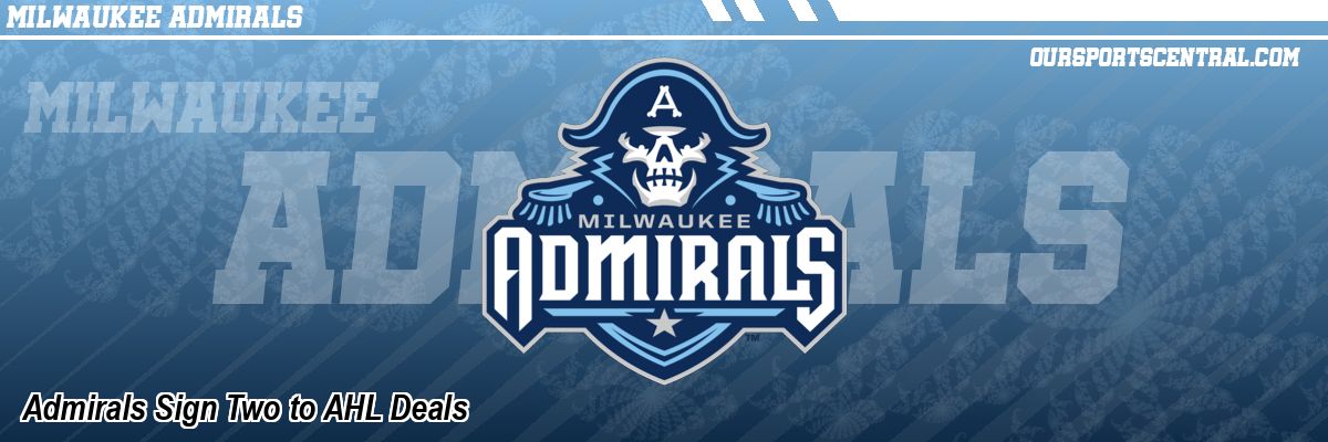 Admirals Sign Two to AHL Deals