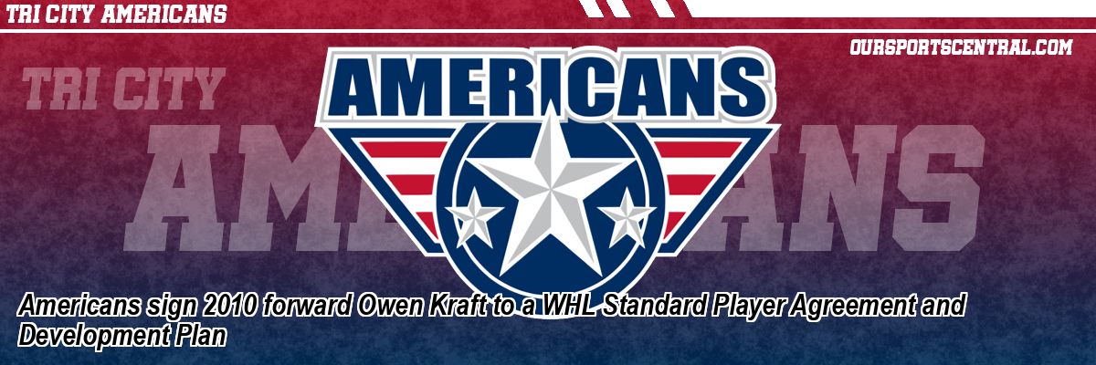 Americans sign 2010 forward Owen Kraft to a WHL Standard Player Agreement and Development Plan