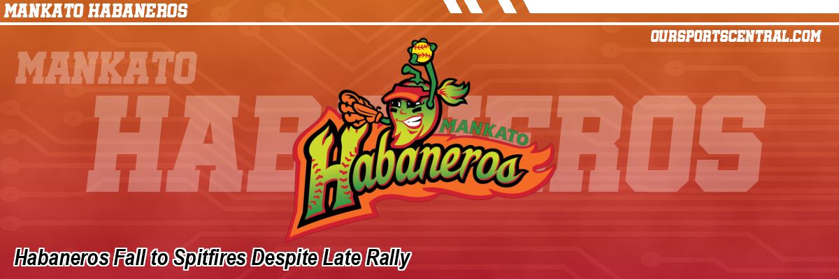 Habaneros Fall to Spitfires Despite Late Rally
