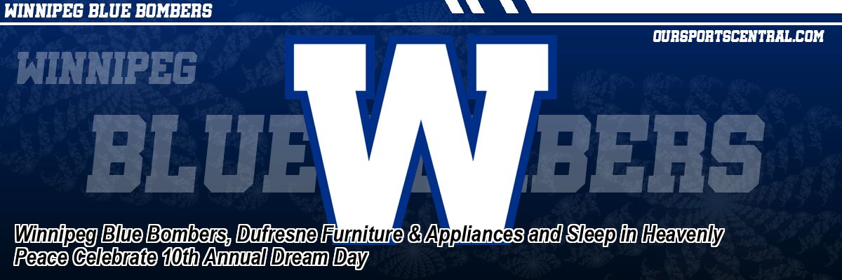 Winnipeg Blue Bombers, Dufresne Furniture & Appliances and Sleep in Heavenly Peace Celebrate 10th Annual Dream Day