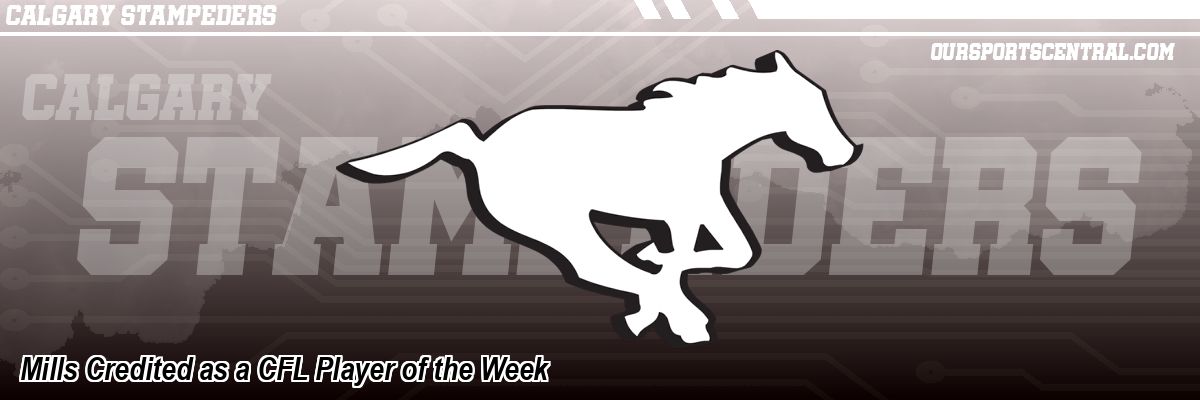 Mills Credited as a CFL Player of the Week
