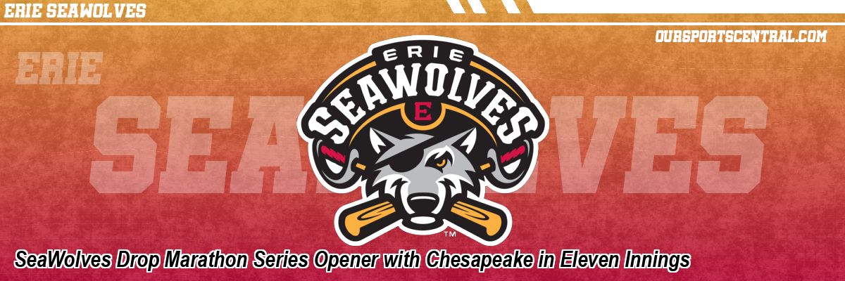 SeaWolves Drop Marathon Series Opener with Chesapeake in Eleven Innings