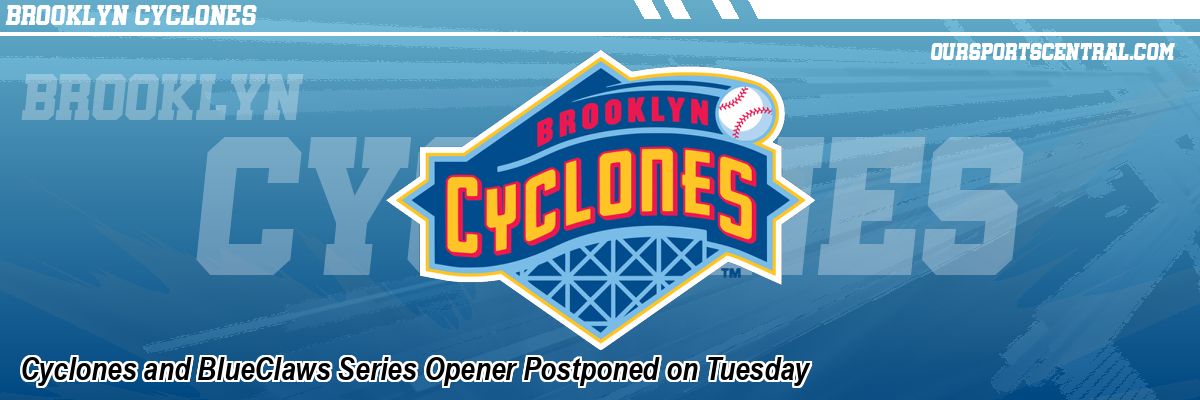 Cyclones and BlueClaws Series Opener Postponed on Tuesday
