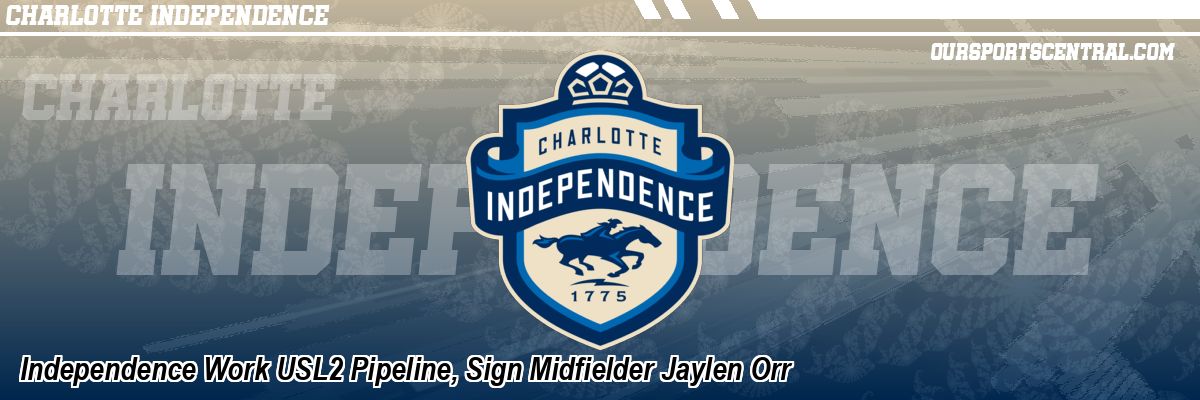 Independence Work USL2 Pipeline, Sign Midfielder Jaylen Orr