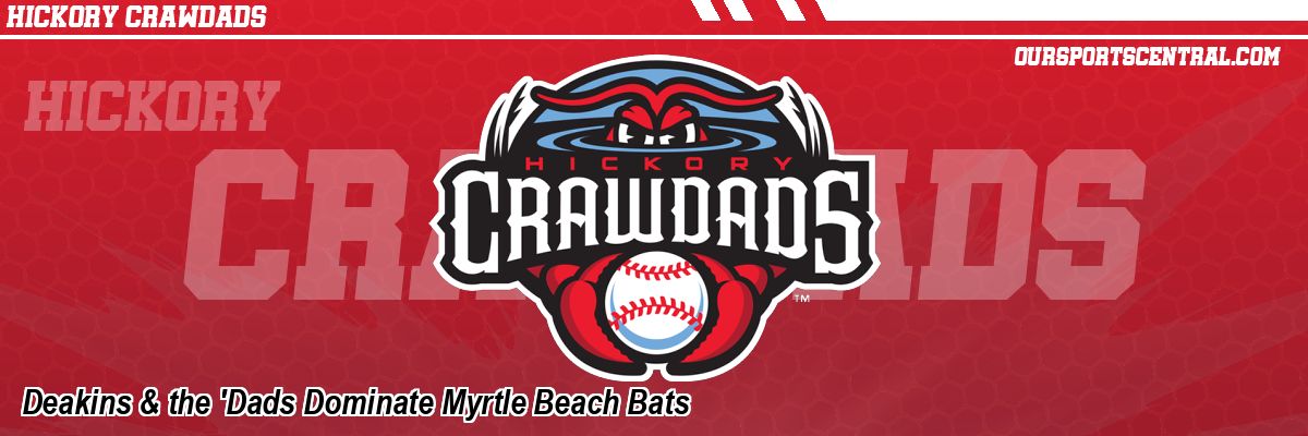 Deakins & the 'Dads Dominate Myrtle Beach Bats