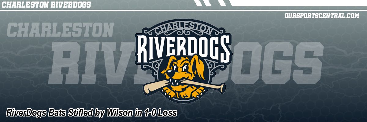 RiverDogs Bats Stifled by Wilson in 1-0 Loss