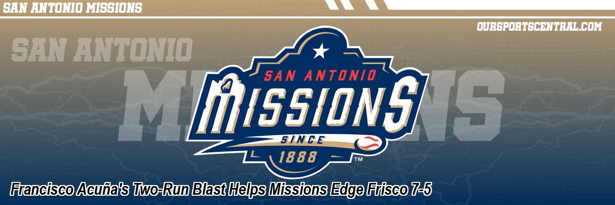 Francisco Acuña's Two-Run Blast Helps Missions Edge Frisco 7-5