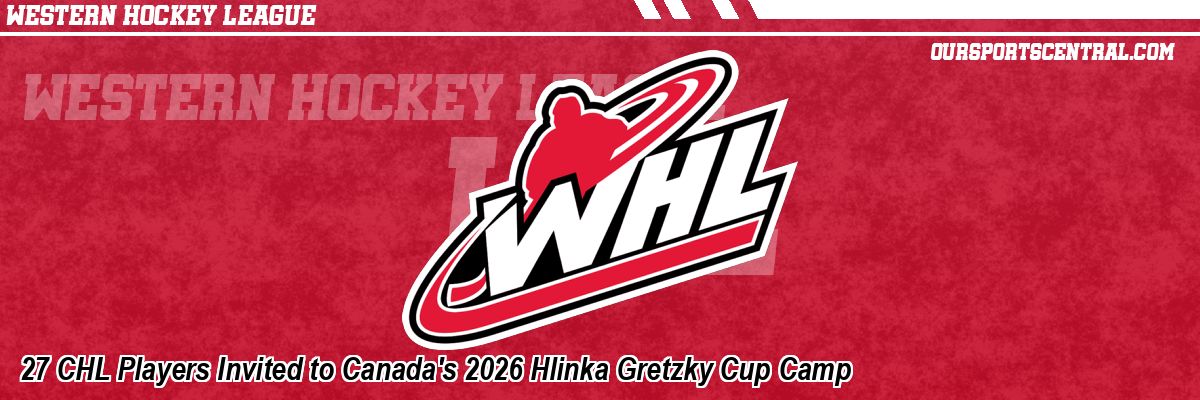 27 CHL Players Invited to Canada's 2026 Hlinka Gretzky Cup Camp