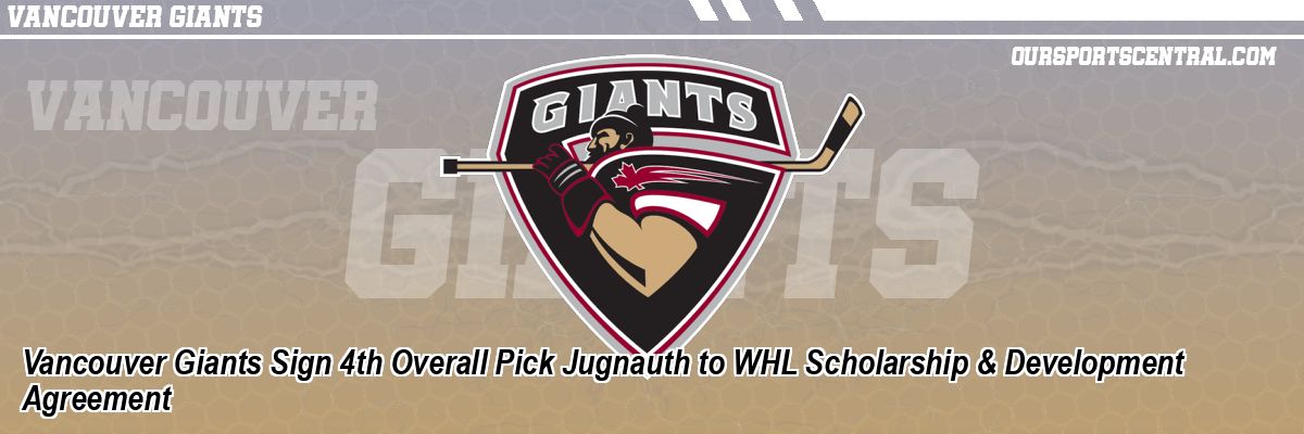 Vancouver Giants Sign 4th Overall Pick Jugnauth to WHL Scholarship & Development Agreement