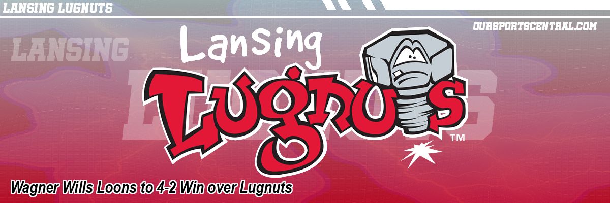 Wagner Wills Loons to 4-2 Win over Lugnuts