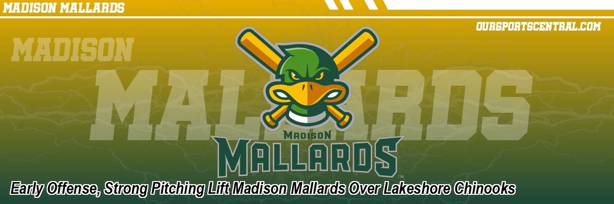 Early Offense, Strong Pitching Lift Madison Mallards Over Lakeshore Chinooks
