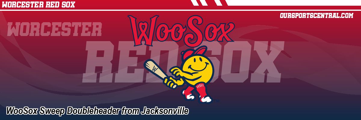 WooSox Sweep Doubleheader from Jacksonville