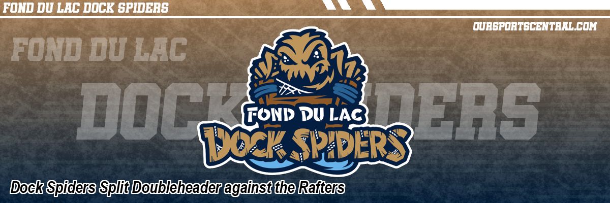 Dock Spiders Split Doubleheader against the Rafters