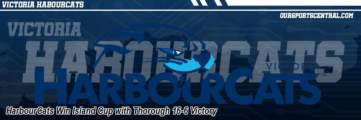 HarbourCats Win Island Cup with Thorough 16-6 Victory