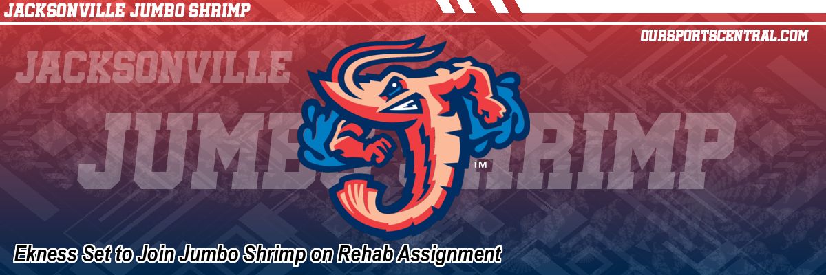 Ekness Set to Join Jumbo Shrimp on Rehab Assignment