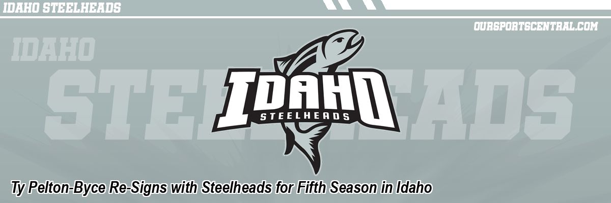 Ty Pelton-Byce Re-Signs with Steelheads for Fifth Season in Idaho