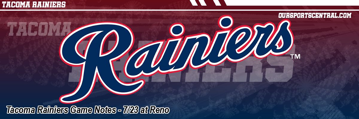 Tacoma Rainiers Game Notes - 7/23 at Reno