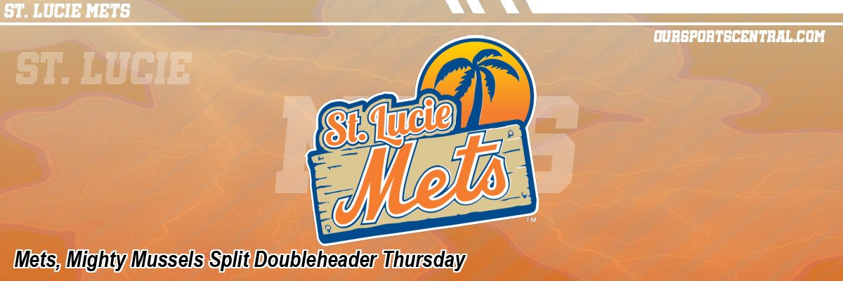 Mets, Mighty Mussels Split Doubleheader Thursday
