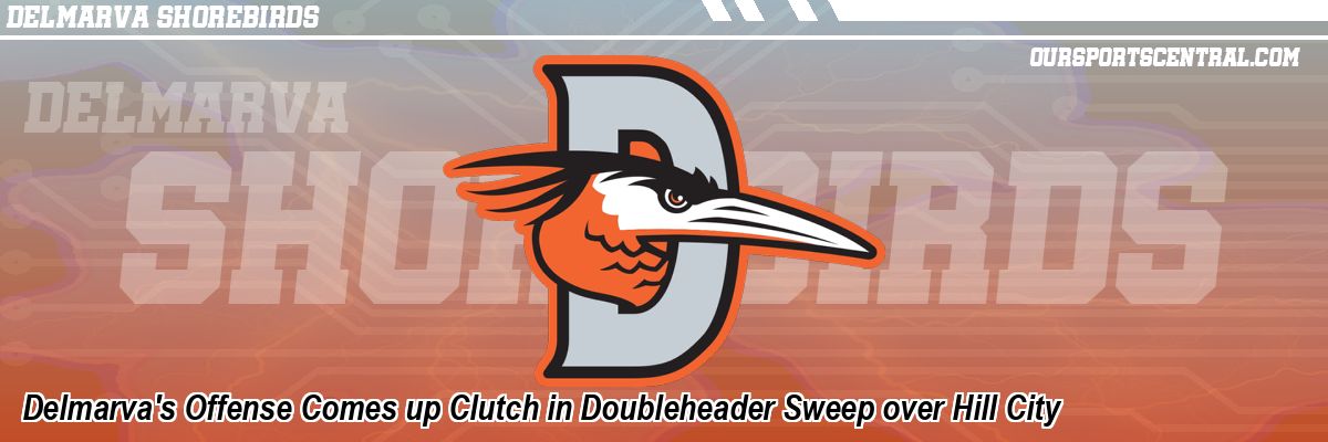 Delmarva's Offense Comes up Clutch in Doubleheader Sweep over Hill City