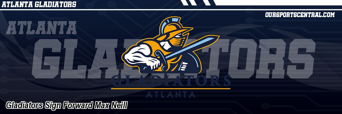 Gladiators Sign Forward Max Neill