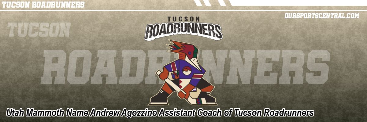 Utah Mammoth Name Andrew Agozzino Assistant Coach of Tucson Roadrunners