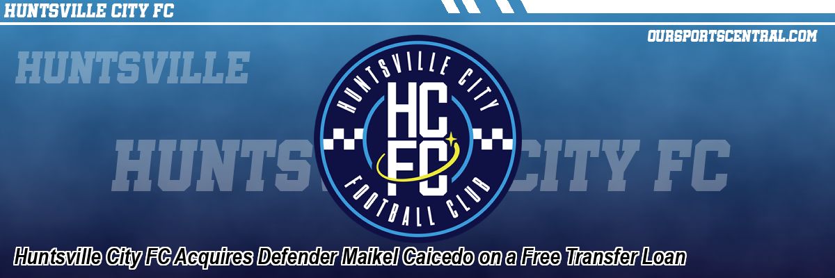 Huntsville City FC Acquires Defender Maikel Caicedo on a Free Transfer Loan