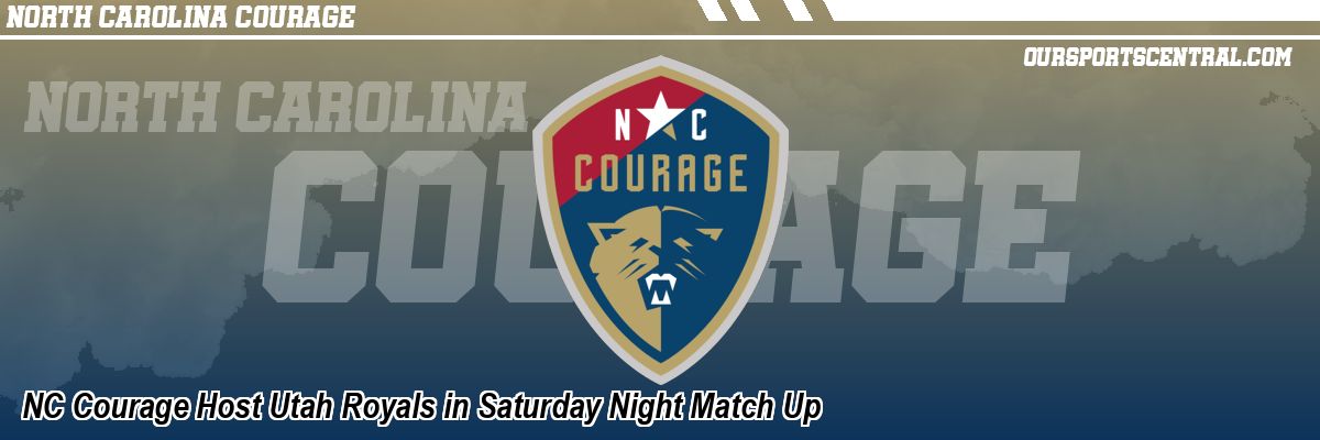 NC Courage Host Utah Royals in Saturday Night Match Up
