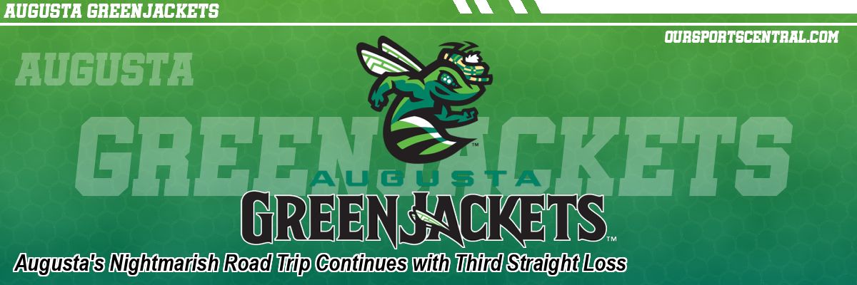 Augusta's Nightmarish Road Trip Continues with Third Straight Loss