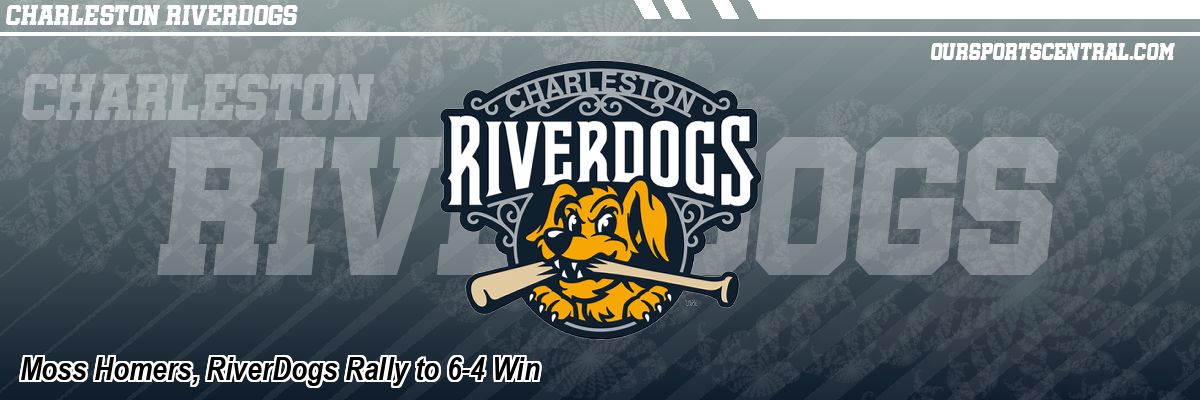 Moss Homers, RiverDogs Rally to 6-4 Win