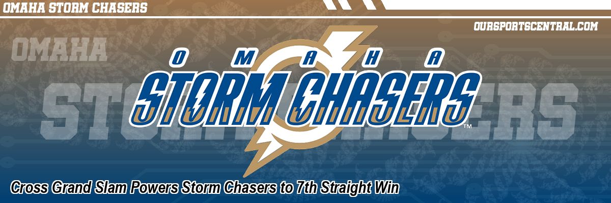 Cross Grand Slam Powers Storm Chasers to 7th Straight Win