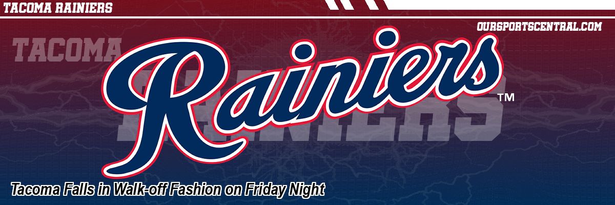 Tacoma Falls in Walk-off Fashion on Friday Night